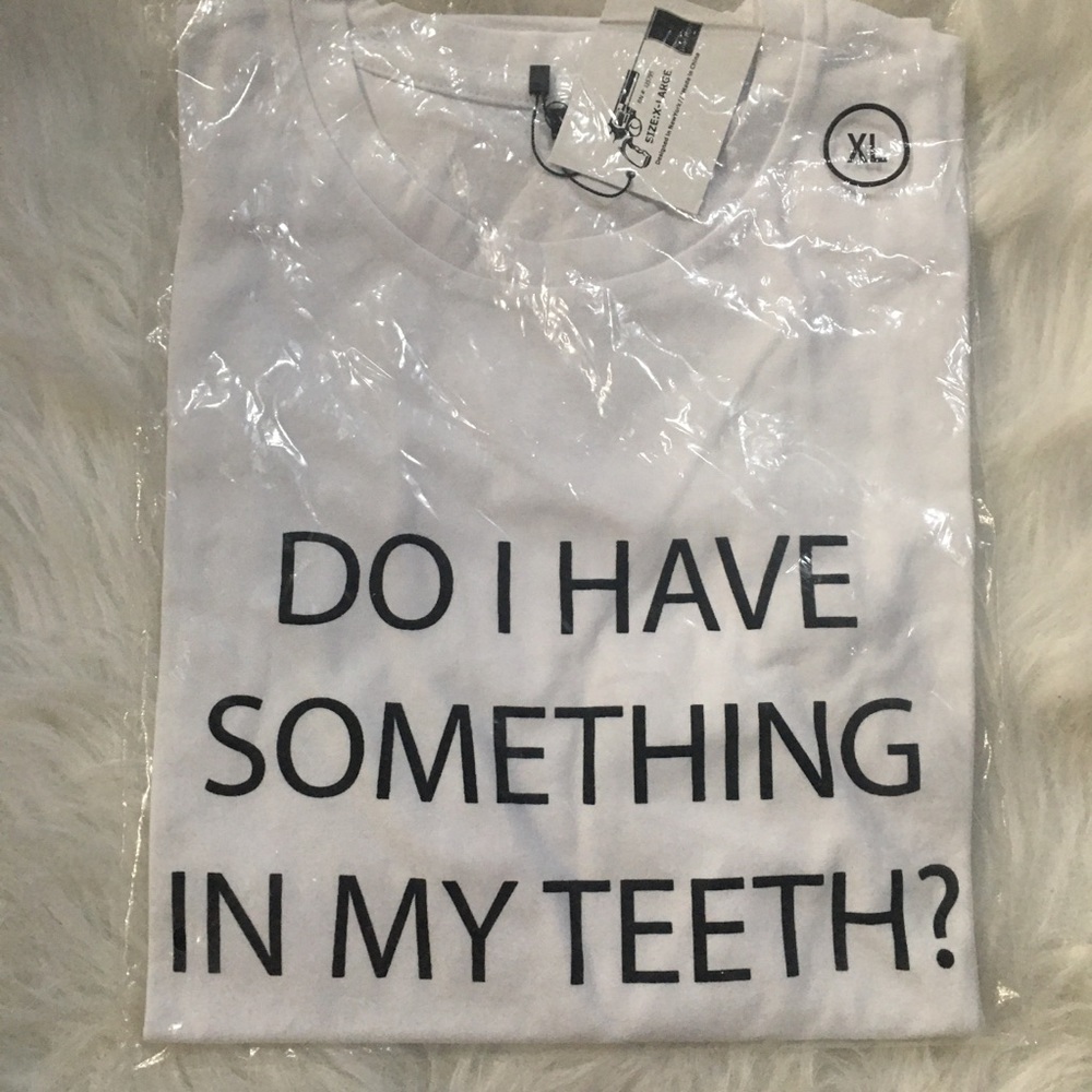 Gag gift Funny Gift idea Unisex  Do I have something in my teeth t-shirt XL